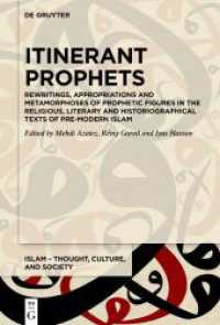 Itinerant Prophets : Rewritings, Appropriations and Metamorphoses of Prophetic Figures in the Religious, Literary and Historiographical Texts of Pre-modern Islam (Islam - Thought, Culture, and Society 12) （2026. 550 S. 10 col. ill. 230 mm）