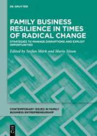 Family Business Resilience in Times of Radical Change : Strategies to Manage Disruptions and Exploit Opportunities (Contemporary Issues in Family Business Entrepreneurship 2) （2025. XX, 280 S. 17 b/w ill., 7 b/w tbl. 240 mm）