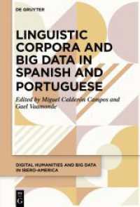 Linguistic Corpora and Big Data in Spanish and Portuguese (Humanidades Digitales y Big Data en Iberoamérica / Digital Humanities and Big Data in Ibero-America 4) （2024. VI, 231 S. 34 b/w and 6 col. ill., 42 b/w tbl. 230 mm）