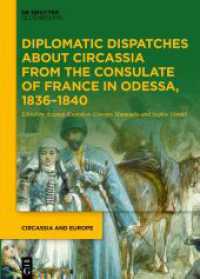 Diplomatic Dispatches about Circassia from the Consulate of France in Odessa, 1836-1840 (Circassia and Europe 1) （2024. XXX, 260 S. 5 col. ill., 6 col. maps. 240 mm）