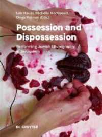 Possession and Dispossession : Performing Jewish Ethnography in Jerusalem （2022. 312 S. 80 col. ill.）