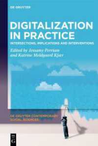 Digitalization in Practice : Intersections, Implications and Interventions (De Gruyter Contemporary Social Sciences 14) （2024. VI, 191 S. 3 b/w ill., 2 b/w tbl. 230 mm）