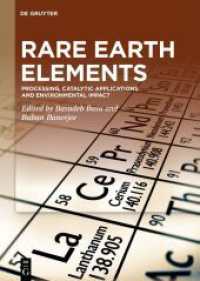 Rare Earth Elements : Processing, Catalytic Applications and Environmental Impact （2023. XIV, 308 S. 220 b/w and 48 col. ill., 8 b/w tbl. 240 mm）