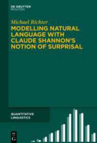 Modelling Natural Language with Claude Shannon's Notion of Surprisal (Quantitative Linguistics [QL] 76) （2024. XIII, 175 S. 36 b/w and 46 col. ill., 5 b/w tbl. 230 mm）