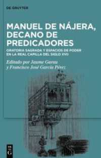 Manuel de Nájera, decano de predicadores : Oratoria sagrada y espacios de poder en la Real Capilla del siglo XVII （2024. XI, 277 S. 4 col. ill., 3 b/w ld. 230 mm）