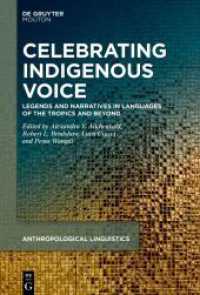 Celebrating Indigenous Voice : Legends and Narratives in Languages of the Tropics and Beyond (Anthropological Linguistics [AL] 5)