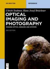Optical Imaging and Photography : Imaging Optics, Sensors and Systems (De Gruyter Reference) （2. Aufl. 2023. XXXIX, 765 S. 99 b/w and 375 col. ill., 33 b/w and 4 co）