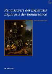 Renaissance der Ekphrasis - Ekphrasis der Renaissance : Transformationen einer einflussreichen ästhetischen Kategorie in Kunst, Literatur und Wissenschaft (Ekphrasis - Kunst - Rhetorik. Neue Perspektiven) （2023. 232 S. 24 b/w and 23 col. ill. 240 mm）