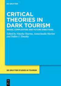 Critical Theories in Dark Tourism : Issues, Complexities and Future Directions (De Gruyter Studies in Tourism) -- Hardback
