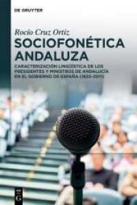 Sociofonética andaluza : Caracterización lingüística de los presidentes y ministros de Andalucía en el Gobierno de España (1923-2011) （2022. IX, 218 S. 56 b/w tbl., 4 b/w maps, 9 b/w graphics. 230 mm）