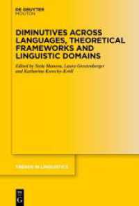 Diminutives across Languages, Theoretical Frameworks and Linguistic Domains (Trends in Linguistics. Studies and Monographs [TiLSM] 380) （2023. VI, 421 S. 39 b/w and 24 col. ill., 33 b/w tbl. 230 mm）