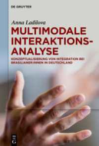 Multimodale Interaktionsanalyse : Konzeptualisierung von Integration bei Brasilianer:innen in Deutschland （2023. XV, 394 S. 180 b/w ill., 19 b/w tbl. 230 mm）
