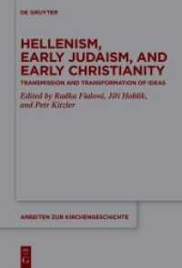 Hellenism， Early Judaism， and Early Christianity : Transmission and Transformation of Ideas (Arbeiten zur Kirchengeschichte 155)