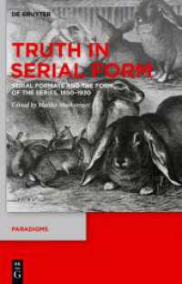 Truth in Serial Form : Serial Formats and the Form of the Series， 1850-1930 (Paradigms 15)