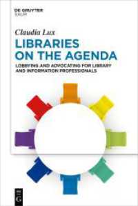 Libraries on the Agenda : Lobbying and Advocating for Library and Information Professionals (IFLA Publications 185) （2024. XIII, 305 S. 15 b/w and 26 col. ill., 2 b/w tbl. 230 mm）