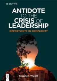 Antidote to the Crisis of Leadership : Opportunity in Complexity (Professors of Practice Series) （2024. XXIV, 184 S. 3 col. ill., 1 b/w tbl. 230 mm）