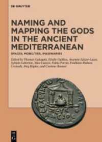 Naming and Mapping the Gods in the Ancient Mediterranean, 2 Teile : Spaces, Mobilities, Imaginaries （2022. XX, 1069 S. 34 b/w and 86 col. ill., 24 b/w and 1 col. tbl. 240）