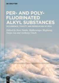Per- and Polyfluorinated Alkyl Substances : Occurrence, Toxicity and Remediation of PFAS （2025. XVI, 639 S. 32 b/w and 94 col. ill., 47 b/w tbl. 240 mm）