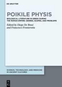Poikile Physis : Biological Literature in Greek during the Roman Empire: Genres， Scopes， and Problems (Science， Technology， and Medicine in Ancient Cultures)