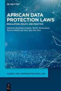 African Data Protection Laws : Regulation, Policy, and Practice (Global and Comparative Data Law 3) （2024. X, 215 S. 1 b/w and 8 col. ill., 9 b/w tbl. 230 mm）