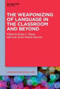 The Weaponizing of Language in the Classroom and Beyond (Language and Social Life [LSL] 28) （2023. VIII, 246 S. 3 b/w and 14 col. ill., 2 b/w tbl. 230 mm）