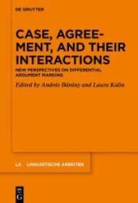 Case， Agreement， and their Interactions : New Perspectives on Differential Argument Marking (Linguistische Arbeiten 572)