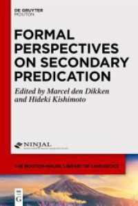 Formal Perspectives on Secondary Predication (The Mouton-NINJAL Library of Linguistics [MNLL] 8) （2024. 400 S. 70 b/w ill., 5 b/w tbl. 230 mm）