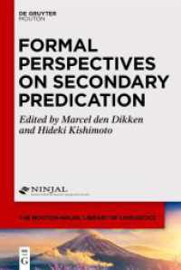 Formal Perspectives on Secondary Predication (The Mouton-NINJAL Library of Linguistics [MNLL] 8) （2024. XI, 417 S. 56 b/w ill., 5 b/w tbl. 230 mm）