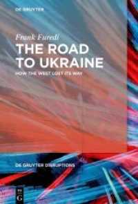 The Road to Ukraine : How the West Lost its Way (De Gruyter Disruptions 2)