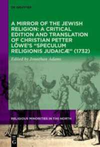 A Mirror of the Jewish Religion: A Critical Edition and Translation of Christian Petter Löwe's "Speculum Religionis Juda (Religious Minorities in the North 6) （2024. XII, 333 S. 2 b/w ill. 230 mm）