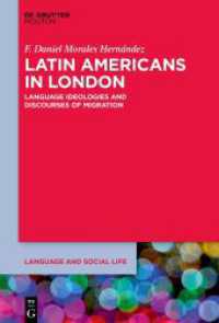 Latin Americans in London : Language Ideologies and Discourses of Migration (Language and Social Life [LSL] 29) （2023. X, 242 S. 12 col. ill., 1 b/w tbl. 230 mm）