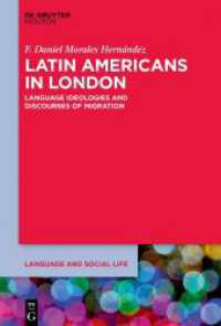 Latin Americans in London : Language Ideologies and Discourses of Migration (Language and Social Life [LSL] 29) （2023. X, 242 S. 12 col. ill., 1 b/w tbl. 230 mm）