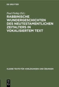 Rabbinische Wundergeschichten des neutestamentlichen Zeitalters in vokalisiertem Text : Mit sprachlichen und sachlichen Bemerkungen (Kleine Texte für Vorlesungen und Übungen 78)