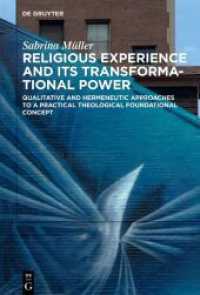 Religious Experience and Its Transformational Power : Qualitative and Hermeneutic Approaches to a Practical Theological Foundational Concept （2023. XI, 243 S. 2 b/w and 32 col. ill., 1 b/w tbl. 230 mm）
