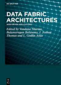 Data Fabric Architectures : Web-Driven Applications （2023. IX, 217 S. 6 b/w and 38 col. ill., 8 b/w and 1 col. tbl. 240 mm）