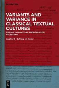 Variants and Variance in Classical Textual Cultures : Errors, Innovations, Proliferation, Reception? （2024. XVIII, 457 S. 35 b/w and 5 col. ill. 230 mm）