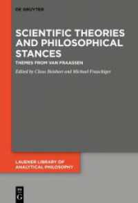 Scientific Theories and Philosophical Stances : Themes from van Fraassen (Lauener Library of Analytical Philosophy 6) （2024. XI, 240 S. 1 b/w ill. 230 mm）