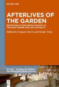Afterlives of the Garden : Receptions of Epicurean Thought in the Early Empire and Late Antiquity (Cicero) （2023. VIII, 182 S. 230 mm）