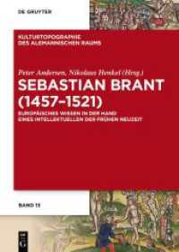 Sebastian Brant (1457-1521) : Europäisches Wissen in der Hand eines Intellektuellen der Frühen Neuzeit (Kulturtopographie des alemannischen Raums 13)