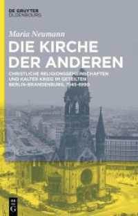 Die Kirche der Anderen : Christliche Religionsgemeinschaften und Kalter Krieg im geteilten Berlin-Brandenburg, 1945-1990 （2023. X, 511 S. 11 b/w tbl. 230 mm）