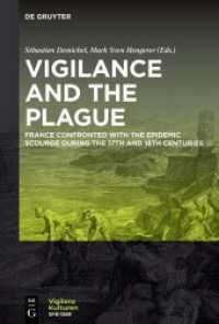 Vigilance and the Plague : France Confronted with the Epidemic Scourge during the 17th and 18th Centuries (Vigilanzkulturen / Cultures of Vigilance 6) （2024. V, 201 S. 3 b/w ill., 5 b/w graphics. 230 mm）