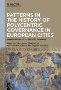 Patterns in the History of Polycentric Governance in European Cities : From Antiquity to the 21st Century （2024. X, 312 S. 6 b/w and 14 col. ill., 2 b/w tbl., 1 b/w and 1 col. g）