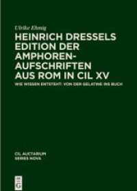 Corpus inscriptionum Latinarum. Auctarium Series Nova. Vol 6 Heinrich Dressels Edition der Amphoren-Aufschriften aus Rom in CIL XV : Wie Wissen entsteht: von der Gelatine ins Buch （2022. VIII, 180 S. 125 col. ill. 240 mm）