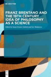 Franz Brentano and the 19th Century Idea of Philosophy as a Science : Upon the Sesquicentennial of Franz Brentano's Psychology From an Empirical Standpoint （2025. 500 S. 1 b/w ill. 230 mm）