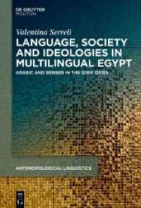 Language, Society and Ideologies in Multilingual Egypt : Arabic and Berber in the Siwa Oasis (Anthropological Linguistics [AL] 8) （2024. XII, 199 S. 1 b/w and 2 col. ill., 2 b/w tbl. 230 mm）