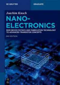 Nanoelectronics : From Device Physics and Fabrication Technology to Advanced Transistor Concepts (De Gruyter Textbook) （2. Aufl. 2024. XX, 448 S. 3 b/w and 273 col. ill., 9 b/w tbl. 240 mm）