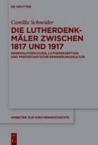 Die Lutherdenkmäler zwischen 1817 und 1917 : Denkmalforschung， Lutherrezeption und protestantische Erinnerungskultur (Arbeiten zur Kirchengeschichte 156)