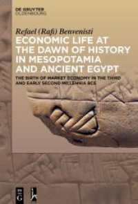 Economic Life at the Dawn of History in Mesopotamia and Ancient Egypt : The Birth of Market Economy in the Third and Early Second Millennia BCE （2024. XII, 211 S. 2 b/w ill., 4 b/w tbl. 230 mm）