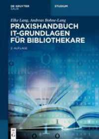 Praxishandbuch IT-Grundlagen für Bibliothekare (De Gruyter Praxishandbuch) （2. Aufl. 2024. 500 S. 120 b/w ill. 240 mm）
