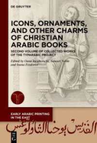 Icons, Ornaments, and Other Charms of Christian Arabic Books : Second Volume of Collected Works of the TYPARABIC Project (Early Arabic Printing in the East 4) （2025. XII, 621 S. 80 b/w and 57 col. ill., 13 b/w tbl. 230 mm）